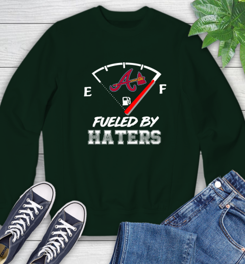 Atlanta Braves MLB Baseball Fueled By Haters Sports Sweatshirt 12