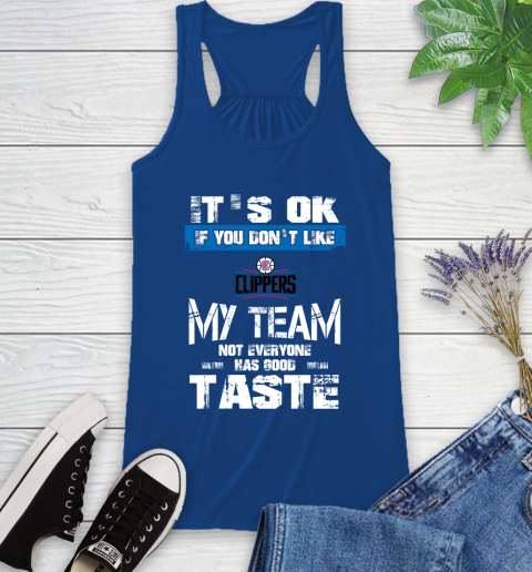 Los Angeles Lakers NBA Basketball It's Ok If You Don't Like My Team Not Everyone Has Good Taste (2) Racerback Tank 8