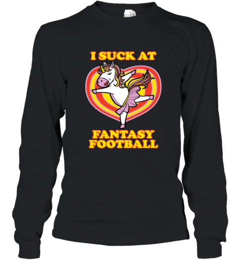 I Suck At Fantasy Football  Funny Unicorn Loser T Shirt Long Sleeve
