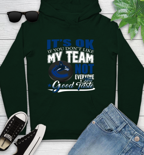 Vancouver Canucks NHL Hockey You Don't Like My Team Not Everyone Has Good Taste Youth Hoodie 14