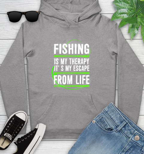 Fishing Is My Therapy It's My Escape From Life Youth Hoodie 6