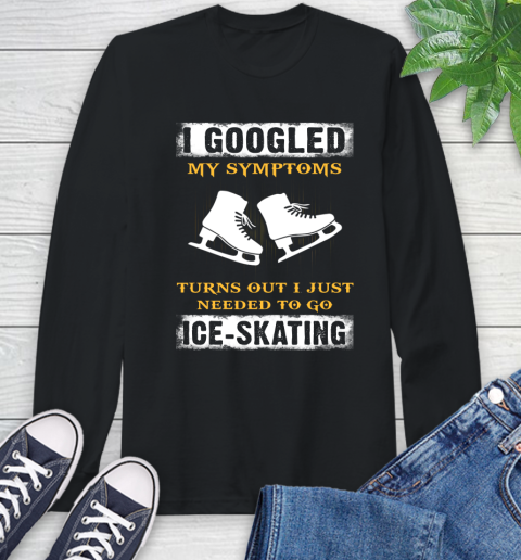 I Googled My Symptoms Turns Out I Needed To Go Ice skating Long Sleeve T-Shirt