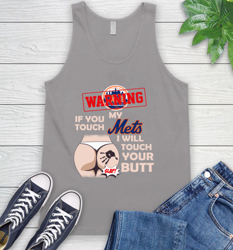 New York Mets MLB Baseball Warning If You Touch My Team I Will Touch My Butt Tank Top 3