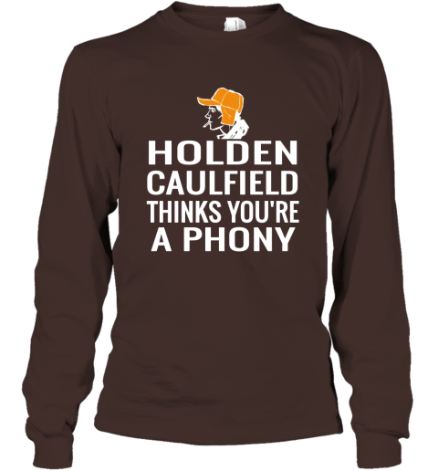 Holden Caulfield Thinks You're A Phony Gift Long Sleeve