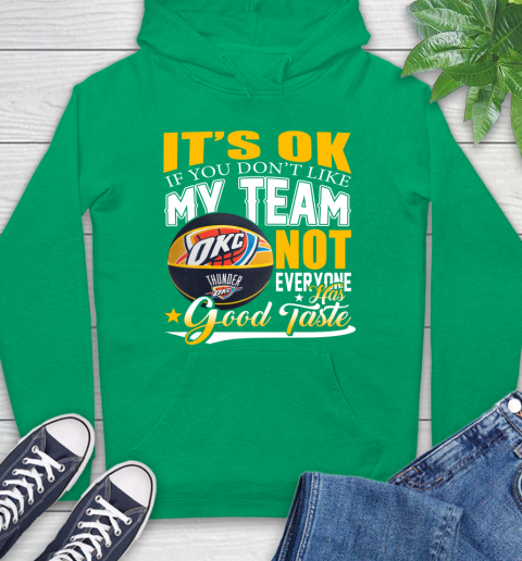 NBA It's Ok If You Don't Like My Team Oklahoma City Thunder Not Everyone Has Good Taste Basketball Hoodie 8