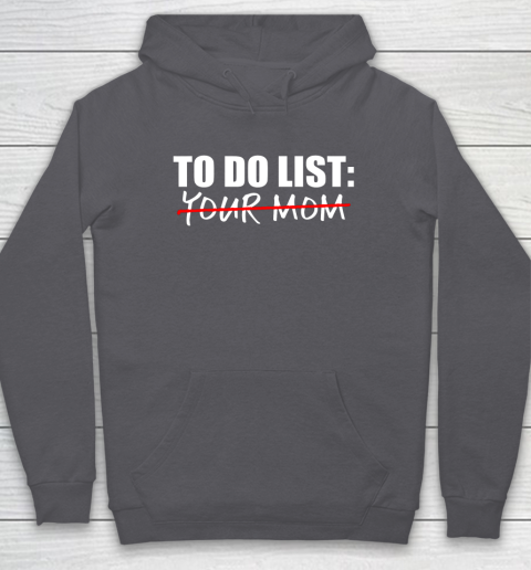 To Do List Your Mom Funny Hoodie 4