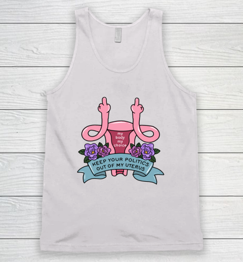 Middle Finger Uterus  Keep Your Politics Out Of My Uterus Tank Top