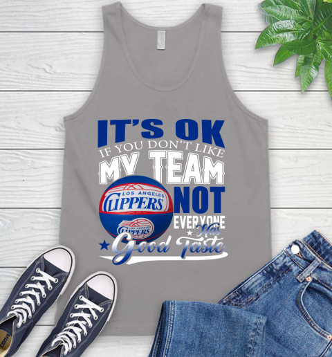 NBA It's Ok If You Don't Like My Team Los Angeles Clippers Not Everyone Has Good Taste Basketball Tank Top 3
