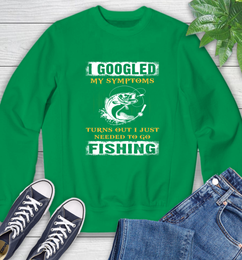 I Googled My Symptoms Turns Out I Needed To Go Fishing Sweatshirt 7