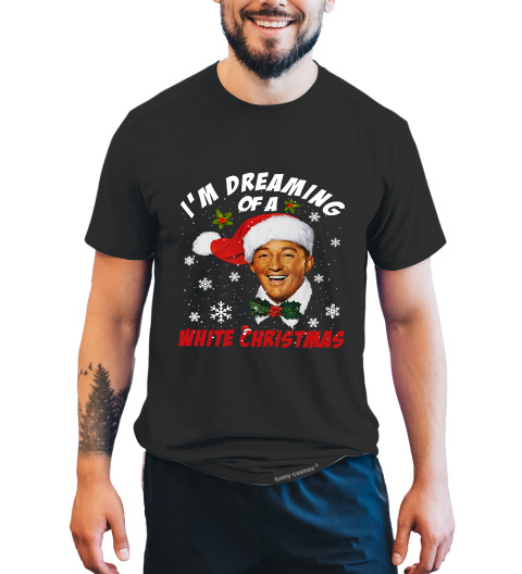 White Christmas T Shirt, I'm Dreaming Of A White Christmas Tshirt, Bob Wallace T Shirt, Christmas Gifts