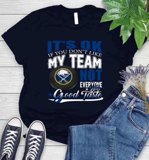 Buffalo Sabres NHL Hockey You Don't Like My Team Not Everyone Has Good Taste Women's T-Shirt 2