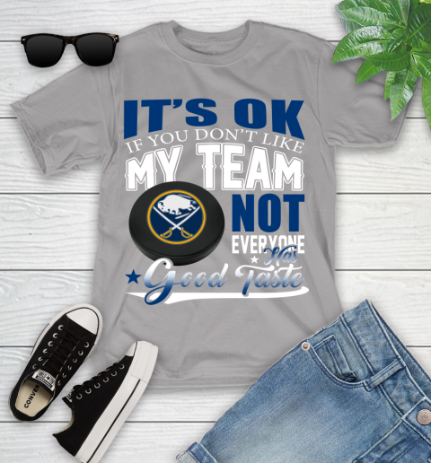 Buffalo Sabres NHL Hockey You Don't Like My Team Not Everyone Has Good Taste Youth T-Shirt 4