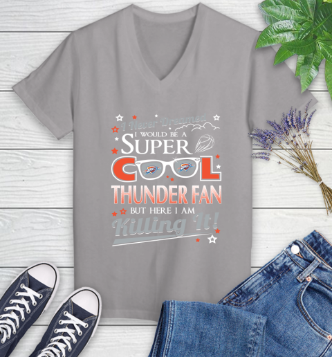 Oklahoma City Thunder NBA Basketball I Never Dreamed I Would Be Super Cool Fan Women's V-Neck T-Shirt 4