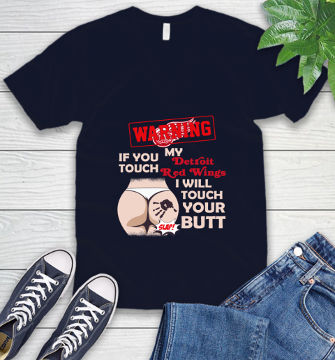 Detroit Red Wings NHL Hockey Warning If You Touch My Team I Will Touch My Butt V-Neck T-Shirt 2