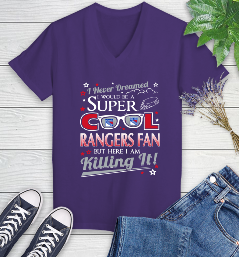 New York Rangers NHL Hockey I Never Dreamed I Would Be Super Cool Fan Women's V-Neck T-Shirt 3