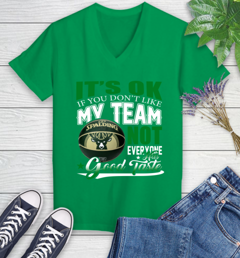 NBA It's Ok If You Don't Like My Team Milwaukee Bucks Not Everyone Has Good Taste Basketball Women's V-Neck T-Shirt 5
