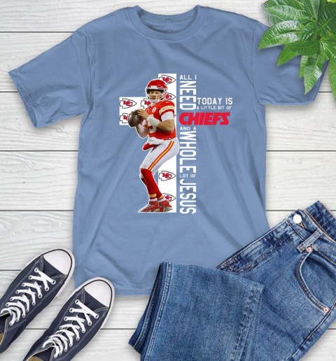 Patrick Mahomes All I Need Today Is A Little Bit Of Chiefs And A Whole Lot Of Jesus T-Shirt 12