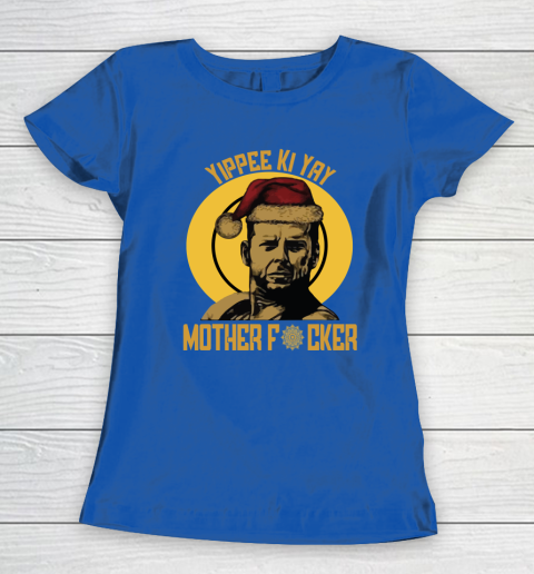 Yippee Ki Yay Mother Fucker Women's T-Shirt 14
