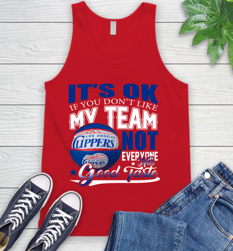 NBA It's Ok If You Don't Like My Team Los Angeles Clippers Not Everyone Has Good Taste Basketball Tank Top 5
