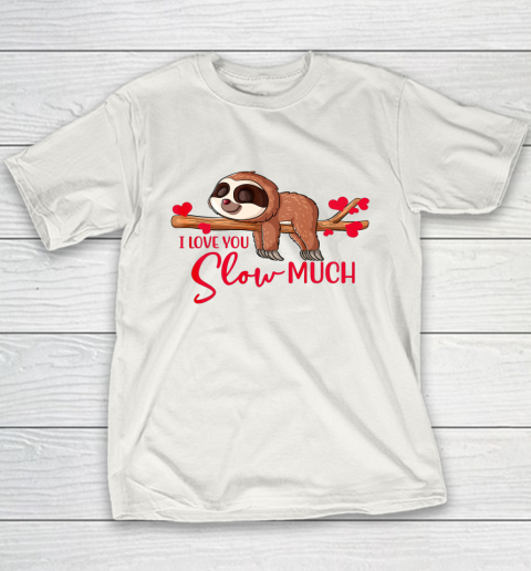 Valentine Sloth I Love You Slow Much Cute Valentine Youth T-Shirt