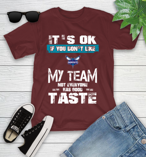 Charlotte Hornets NBA Basketball It's Ok If You Don't Like My Team Not Everyone Has Good Taste Youth T-Shirt 14