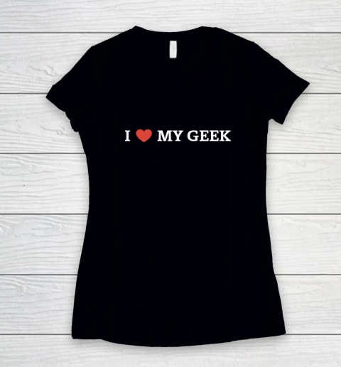 I Love My Geek Women's V-Neck T-Shirt