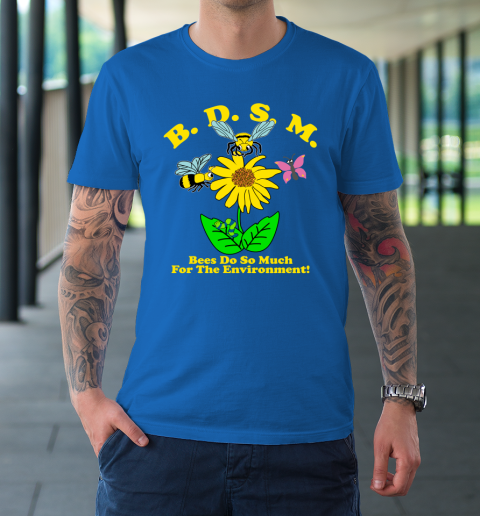 BDSM Bees Do So Much for the environment Essential T Shirt T-Shirt 7