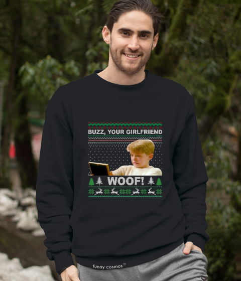 Home Alone Ugly Sweater Shirt, Kelvin McCallister T Shirt, Buzz Your Girlfriend Woof Tshirt, Christmas Gifts