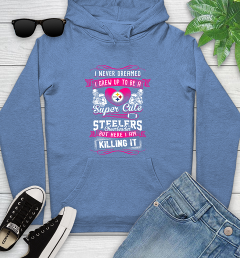 Pittsburgh Steelers NFL Football I Never Dreamed I Grew Up To Be A Super Cute Cheerleader Youth Hoodie 13