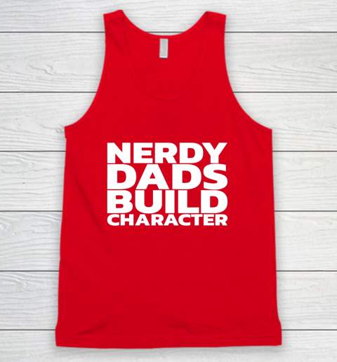 Nerdy Dads Build Character Tank Top 9