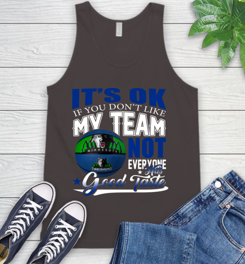 NBA It's Ok If You Don't Like My Team Minnesota Timberwolves Not Everyone Has Good Taste Basketball Tank Top 6