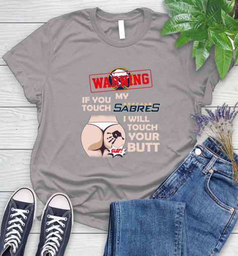Buffalo Sabres NHL Hockey Warning If You Touch My Team I Will Touch My Butt Women's T-Shirt 5