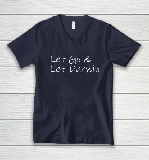 Let's Go Darwin Shirt Let Go And Let Darwin V-Neck T-Shirt 8