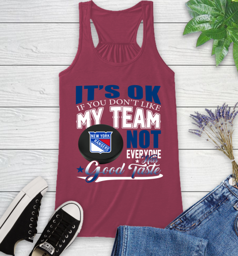New York Rangers NHL Hockey You Don't Like My Team Not Everyone Has Good Taste Racerback Tank 7