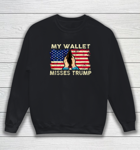 My Wallet Misses Trump Better Economy USA American Flag Sweatshirt