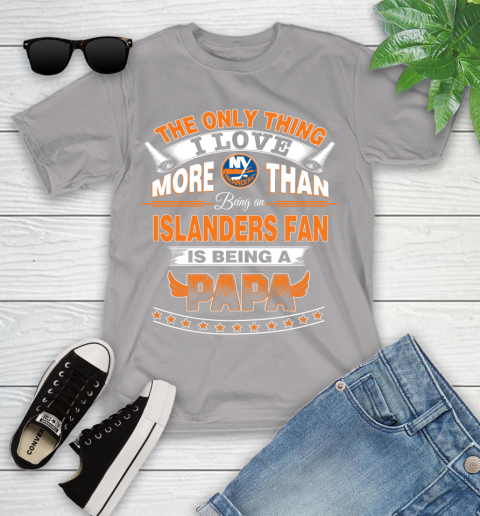 NHL The Only Thing I Love More Than Being A New York Islanders Fan Is Being A Papa Hockey Youth T-Shirt 4