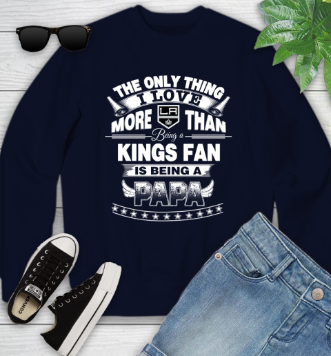 NHL The Only Thing I Love More Than Being A Los Angeles Kings Fan Is Being A Papa Hockey Youth Sweatshirt 2