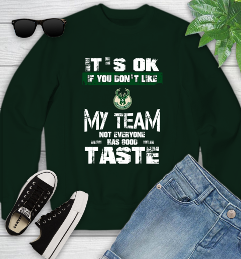 Milwaukee Bucks NBA Basketball It's Ok If You Don't Like My Team Not Everyone Has Good Taste Youth Sweatshirt 10 Milwaukee Bucks NBA Basketball It's Ok If You Don't Like My Team Not Everyone Has Good Taste Youth Sweatshirt - Image 10