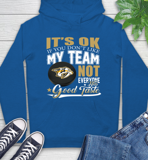Nashville Predators NHL Hockey You Don't Like My Team Not Everyone Has Good Taste Hoodie 9