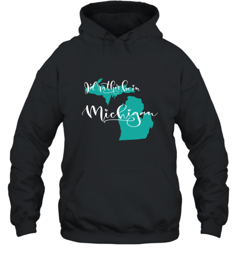 Id Rather be in Michigan State T shirt Hooded