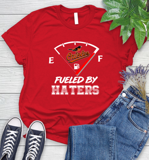Baltimore Orioles MLB Baseball Fueled By Haters Sports Women's T-Shirt 13