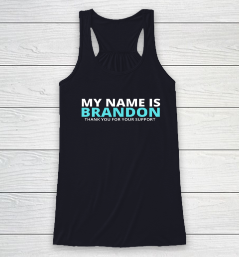 My Name is Brandon Thank You For Your Support Racerback Tank 5