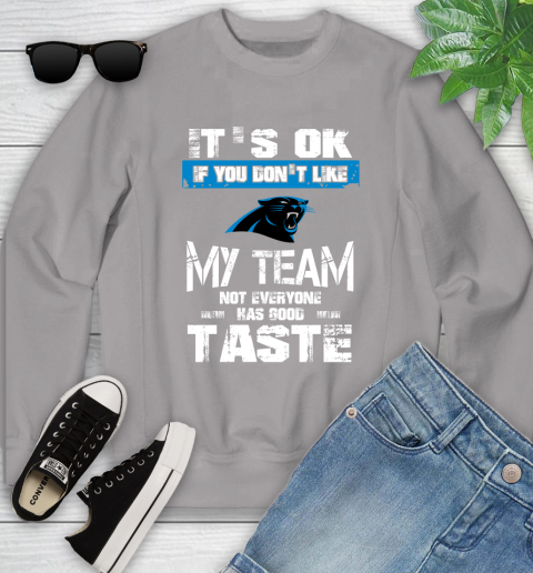 Carolina Panthers NFL Football It's Ok If You Don't Like My Team Not Everyone Has Good Taste (1) Youth Sweatshirt 3
