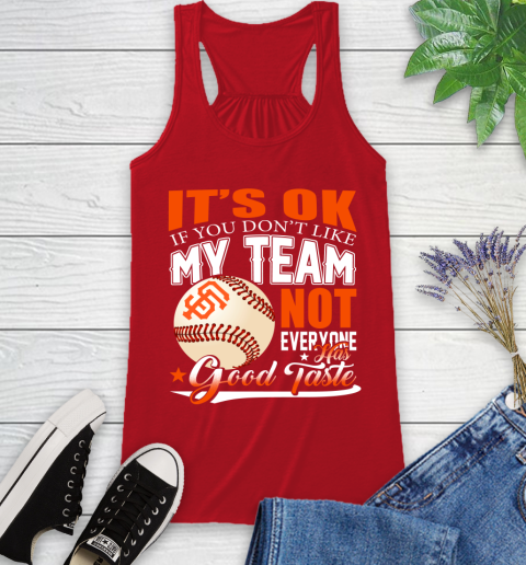 San Francisco Giants MLB Baseball You Don't Like My Team Not Everyone Has Good Taste Racerback Tank 5