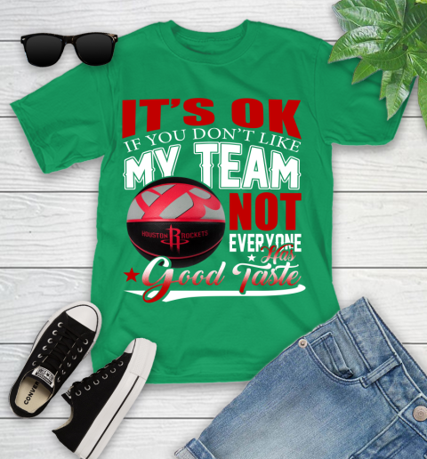 NBA It's Ok If You Don't Like My Team Houston Rockets Not Everyone Has Good Taste Basketball Youth T-Shirt 8