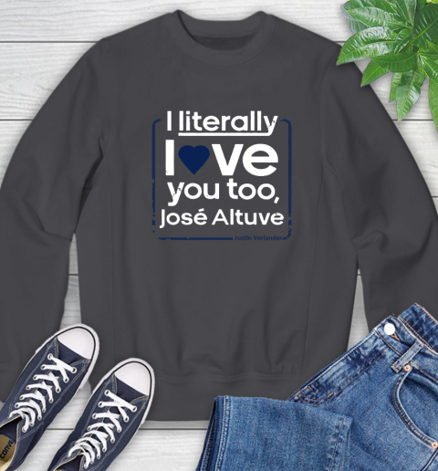 I literally love Jose Altuve Shirt Sweatshirt 6