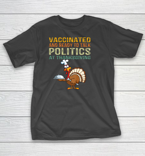 Vaccinated And Ready to Talk Politics at Thanksgiving Funny Shirt T-Shirt