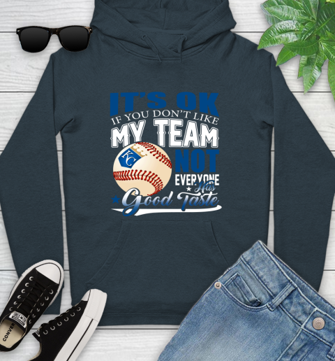 Kansas City Royals MLB Baseball You Don't Like My Team Not Everyone Has Good Taste Youth Hoodie 10