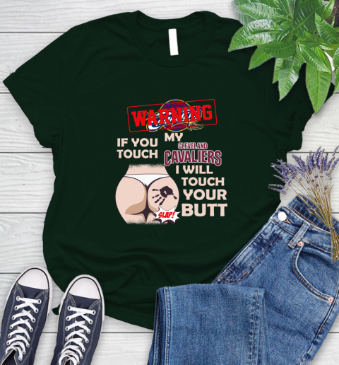Cleveland Cavaliers NBA Basketball Warning If You Touch My Team I Will Touch My Butt Women's T-Shirt 6