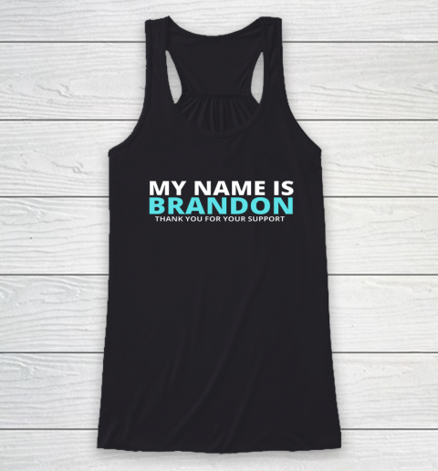 My Name is Brandon Thank You For Your Support Racerback Tank